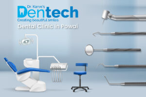 Dental Clinic in Powai – Dr Karve Dentech